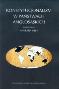 Konstytucjonalizm w państwach anglosaskich - okładka książki