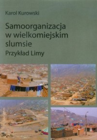 Samoorganizacja w wielkomiejskim slumsie. Przykład Limy