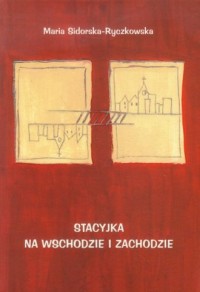 Stacyjka na wschodzie i zachodzie - okładka książki