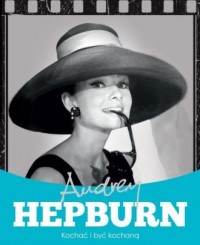 Audrey Hepburn. Kochać i być kochaną - okładka książki