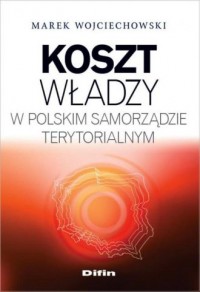 Koszt władzy w polskim samorządzie - okładka książki