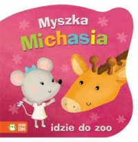 Myszka Michasia idzie do zoo - okładka książki