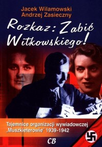 Rozkaz: Zabić Witkowskiego! - okładka książki