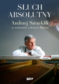 Słuch absolutny. Andrzej Szczeklik - okładka książki