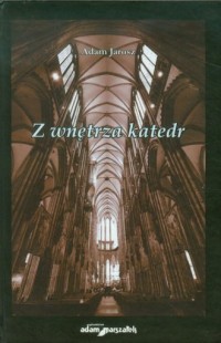 Z wnętrza katedr - okładka książki