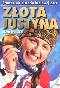 Złota Justyna. Prawdziwa historia - okładka książki