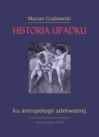 Historia upadku. Ku antropologii - okładka książki