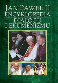 Jan Paweł II. Encyklopedia dialogu - okładka książki