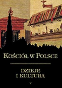 Kościół w Polsce. Dzieje i kultura. - okładka książki