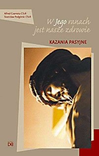 W Jego ranach jest nasze zdrowie. - Alfred Czarnota CSsR