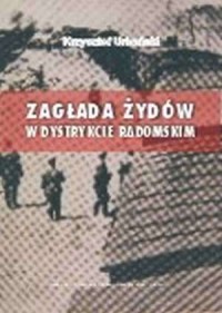 Zagłada Żydów w dystrykcie radomskim - okładka książki