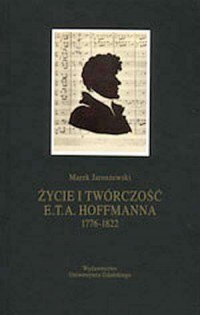 Życie i twórczość E.T.A. Hoffmanna - okładka książki