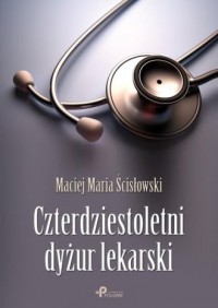 Czterdziestoletni dyżur lekarski - okładka książki