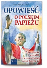 Opowieść o polskim Papieżu (+ medalik) - okładka książki