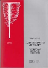 Tadeusz Borowski - Primo Levi. - okładka książki