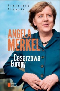Angela Merkel. Cesarzowa Europy - okładka książki