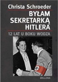 Byłam sekretarką Hitlera. 12 lat - okładka książki