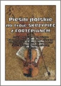 Pieśni polskie na troje Skrzypiec - okładka książki