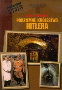 Podziemne królestwo Hitlera. Przewodnik - okładka książki