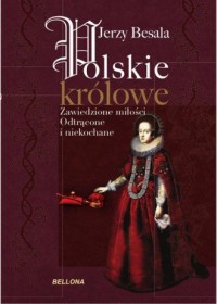 Polskie królowe. Zawiedzione miłości - okładka książki
