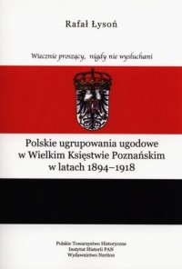 Polskie ugrupowania ugodowe w Wielkim - okładka książki