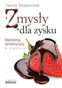 Zmysły dla zysku. Marketing sensoryczny - okładka książki