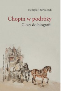 Chopin w podróży. Glosy do biografii - okładka książki