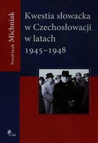 Kwestia słowacka w Czechosłowacji - okładka książki