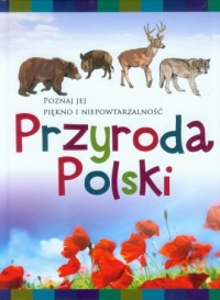 Przyroda Polski. Poznaj jej piękno - okładka książki
