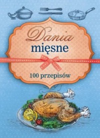 Dania mięsne. 100 przepisów - okładka książki
