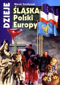 Dzieje Śląska, Polski, Europy - okładka książki