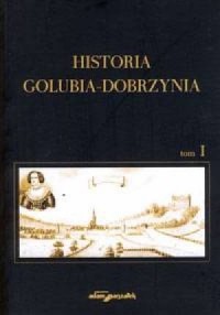 Historia Golubia-Dobrzynia. Tom - okładka książki