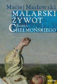 Malarski żywot Józefa Chełmońskiego - okładka książki