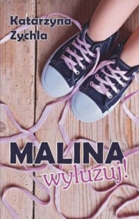 Malina, wyluzuj! - okładka książki
