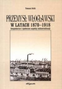 Przemysł włocławski w latach 1870-1918. - okładka książki