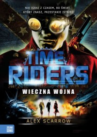 Time Riders. Wieczna wojna - okładka książki