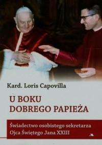 U boku dobrego Papieża. Świadectwo - okładka książki