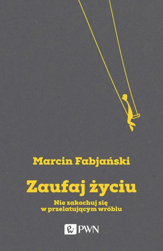 Zaufaj życiu. Nie zakochuj się - okładka książki