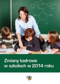 Zmiany kadrowe w szkołach w 2014 - okładka książki