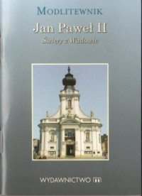 Jan Paweł II - Święty z Wadowic - okładka książki