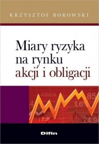 Miary ryzyka na rynku akcji i obligacji - okładka książki