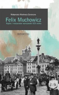 Felix Muchowicz. Kupiec i restaurator - okładka książki