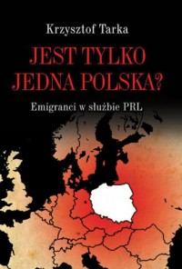 Jest tylko jedna Polska? Emigranci - okładka książki