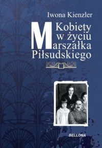 Kobiety w życiu Marszałka Piłsudskiego - okładka książki