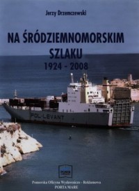 Na śródziemnomorskim szlaku 1924-2008 - okładka książki