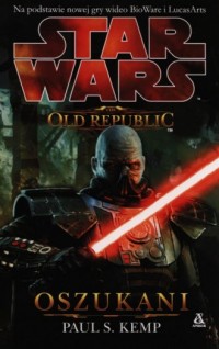 Star Wars. The Old Republic: Oszukani - okładka książki