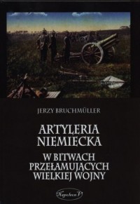Artyleria niemiecka w bitwach przełamujących - okładka książki