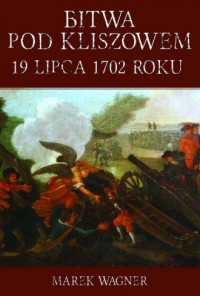 Bitwa pod Kliszowem 19 lipca 1702 - okładka książki