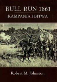 Bull Run 1861. Kampania i bitwa - okładka książki