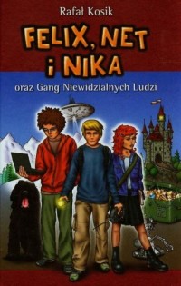 Felix Net i Nika oraz Gang Niewidzialnych - okładka książki